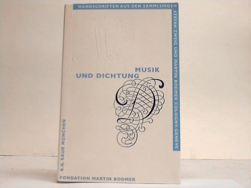 Birchner, Martin - Musik und Dichtung. Handschriften aus den Sammlungen Stefan Zweig und Martin Bodmer, Cologny-Geneve