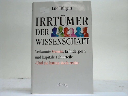 Brgin, Luc - Irrtmer der Wissenschaft. Verkannte Genies, Erfinderpech und kapitale Fehlurteile. Und sie hatten doch Recht