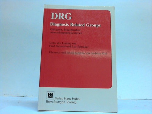 Paccaud, Fred / Schenker, Luc - DRG. Diagnosis Related Groups. Gltigkeit, Brauchbarkeit, Anwendungsmglichkeiten