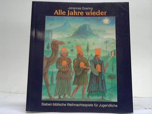 Doering, Johannes - Alle Jahre wieder. Sieben biblische Weihnachtsspiele fr Jugendliche