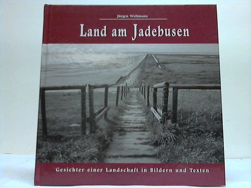 Woltmann, Jrgen - Land am Jadebusen. Gesichter einer Landschaft in Bildern und Texten