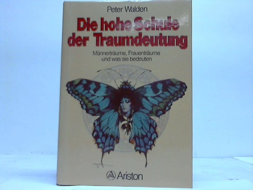 Walden, Peter - Die hohe Schule der Traumdeutung. Mnnertrume, Frauentrume und was sie bedeuten