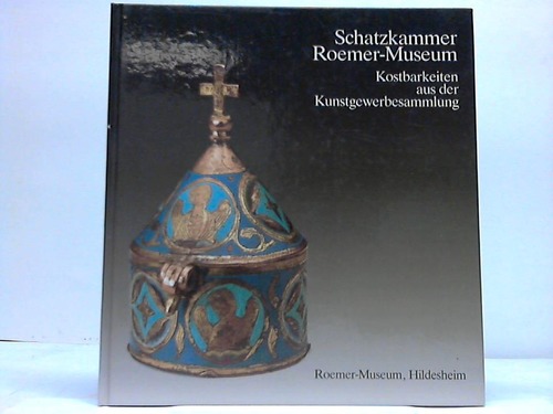 Hildesheim - Boetzkes, Manfred (Hrsg.) - Schatzkammer Roemer - Museum. Kostbarkeiten aus der Kunstgewerbesammlung