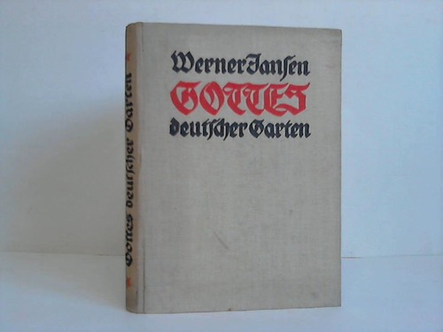 Podlich, Hertha - Gottes deutscher Garten. Bestellt von Werner Jansen