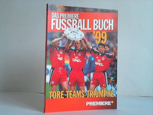 Kunze, Thomas - Das Premiere Fussballbuch '99. Tore, Teams, Triumphe