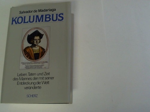 Madariaga, Salvador de - Kolumbus. Leben, Taten und Zeit des Mannes, der mit seiner Entdeckung die Welt vernderte