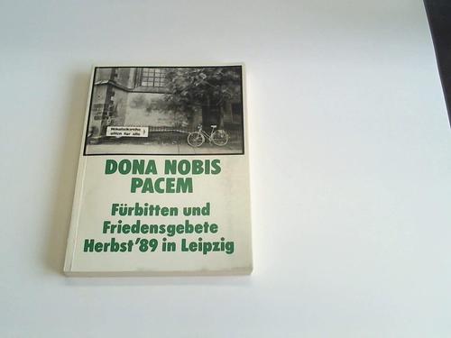 Hanisch, Gnter - Dona Nobis Pacem. Frbitten und Friedensgebete Herbst'89 in Leipzig
