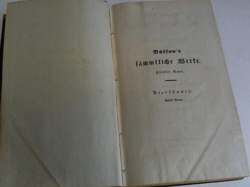 Buffon, George Louis Leo Lero : - Bffon's smmtliche Werke. 5. Band.  Vierfsser. 1. Band