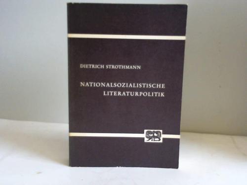 Strohthmann, Dietrich - Nationalsozialistische Literaturpolitik. Ein Beitrag zur Publizistik im Dritten Reich