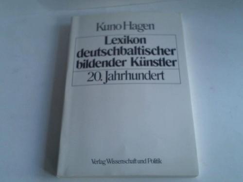 Hagen, Kuno - Lexikon deutschbaltischer bildender Knstler. 20. Jahrhundert
