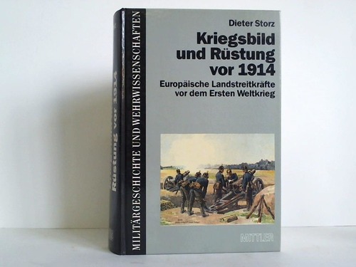Storz, Dieter - Kriegsbild und Rstung vor 1914. Europische Landstreitkrfte vor dem Ersten Weltkrieg