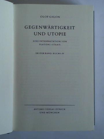 Gigon, Olof - Gegenwrtigkeit und Utopie. Eine Interpretation von Platons Staat, Erster Band: Buch I - IV