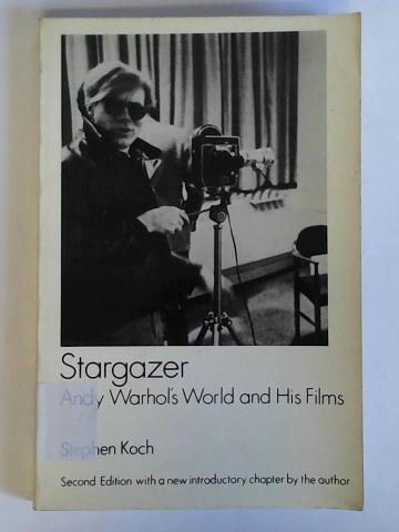 Koch, Stephen - Stargazer - Andy Warhol's World and His Films
