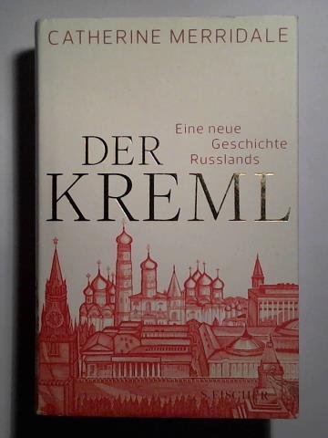 Merridale, Catherine - Der Kreml. Eine neue Geschichte Russlands