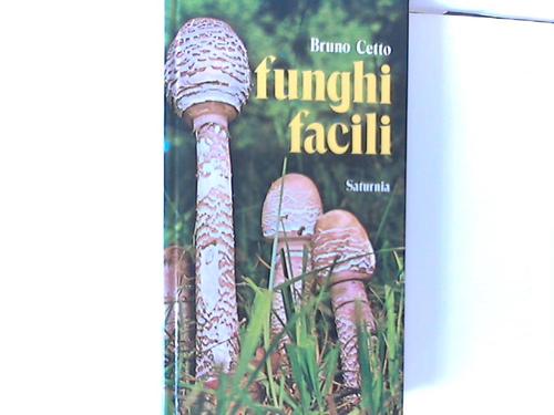 Cetto, Bruno - Funghi facili