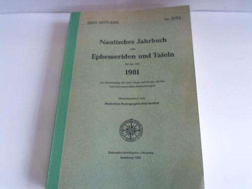 Deutsches Hydrographisches Institut (Hrsg.) - Nautisches Jahrbuch oder Ephemeriden und Tafeln fr das Jahr 1981 zur Bestimmung der Zeit, Lnge und Breite auf See nach astronomischen Beobachtungen