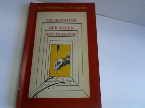 Freiman, L.F./ Nikiforowski, W.A. - Wegbereiter der neuen Mathematik