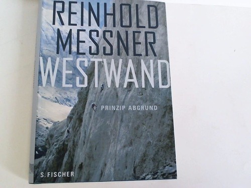 Messner, Reinhold - Westwand. Prinzip Abgrund