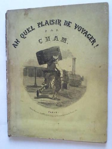 Cham (Amde de Noe) - Ah quel plaisier de Voyager! (a t reli  la suite). Souvenirs charivariques de Spa