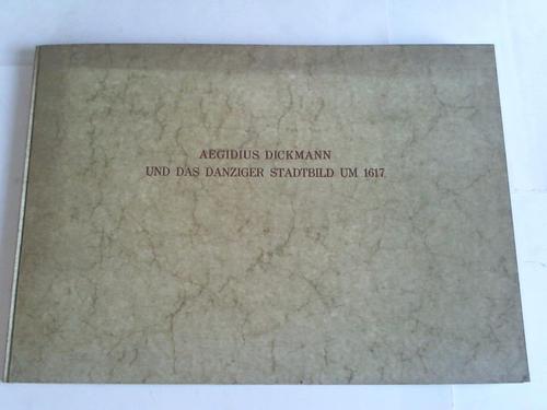 Jger, Eckhard (Hrsg.) - Aegidius Dickmann und das Danziger Stadtbild um 1617. Als Festgabe zum 65. Geburtstag von Dr. phil. Karl Heinz Gehrmann