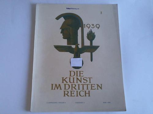 Die Kunst im Dritten Reich - 3. Jahrgang / Folge 6. Ausgabe A. Juni 1939