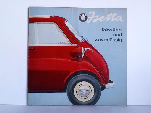 BMW - Bayerische Motoren Werke AG, Mnchen (Hrsg.) - Isetta bewhrt und zuverlssig