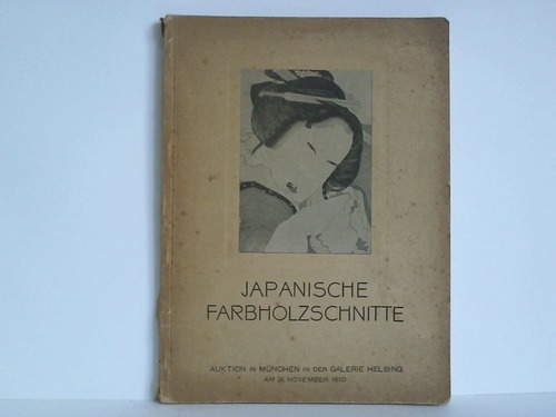 Galerie Helbing, Mnchen (Hrsg.) - Katalog einer Sammlung von Japanischen Farbholzschnitten zum Teil aus dem Besitz des Herrn Ernst Kropp, Mnchen