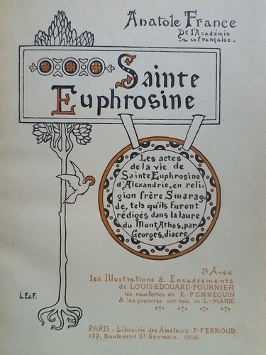 Anatole, France - Sainte Euphrosine. Les actes de la vie de Sainte Euphrosine d'Alexandrie, en religion frre Smaragde, tels qu'ils furent rdiges dans la laure du Mont Athos, par Georges, diacre
