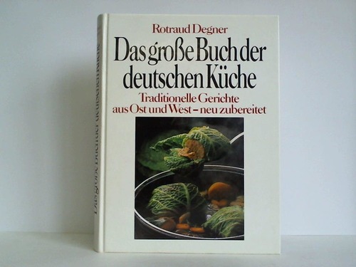 Degner, Rotraud - Das groe Buch der deutschen Kche. Traditionelle Gerichte aus Ost und West - neu zubereitet