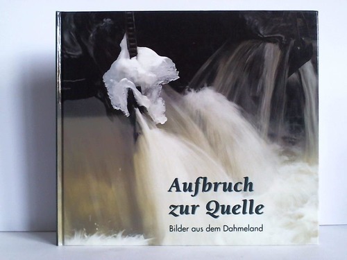 Motz, Marianne / Kraft, Ruth - Aufbruch zur Quelle. Bilder aus dem Dahmeland