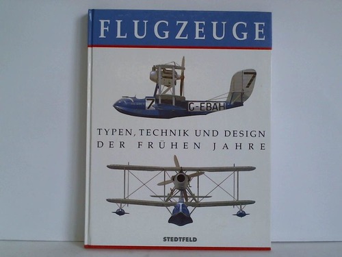 Flugzeuge - Typen, Technik und Design der frhen Jahre