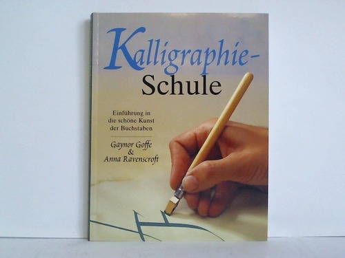 Goffe, Gaynor / Ravenscroft, Anna - Kalligraphie-Schule