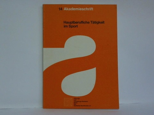 Fhrungs- und Verwaltungsakademie Berlin des Deutschen Sportbundes e.V. (Hrsg.) - Akademiegesprch: Hauptberufliche Ttigkeit im Sport, 4. - 6. Juni 1982