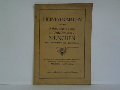 Weidmller, Wilhelm (Hrsg.) - Heimatkarten fr den 3. Schlerjahrgang der Volksschulen in Mnchen, der Hauptstadt der Bewegung