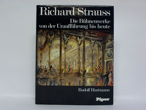 Hartmann, Rudolf - Richard Strauss - Die Bhnenwerke von der Urauffhrung bis heute