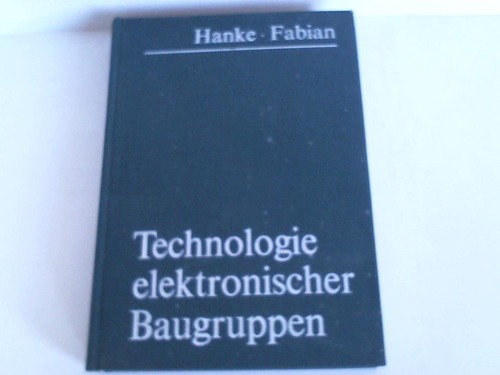 Hanke, Hans-Joachim/ Fabian, Horst - Technologie elektronischer Baugruppen