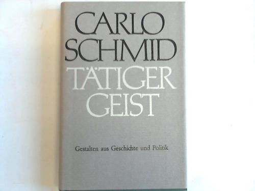 Schmid, Carlo - Ttiger Geist. Gestalten aus Geschichte und Politik