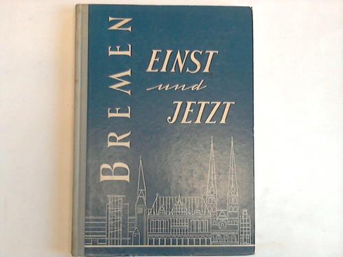Bremen - Glbe, Friedrich - Bremen einst und jetzt. Eine Chronik