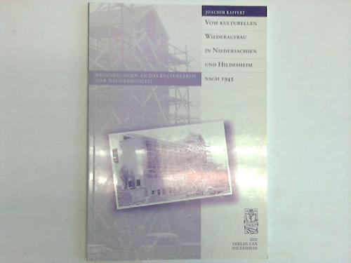 Hildesheim - Raffert, Joachim - Vom kulturellen Wiederaufbau in Niedersachsen und Hildesheim nach 1945. Erinnerungen an das Kulturleben der Nachkriegszeit