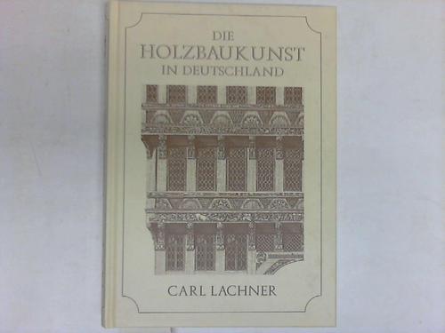 Lachner, Carl - Geschichte der Holzbaukunst in Deutschland. Ein Versuch