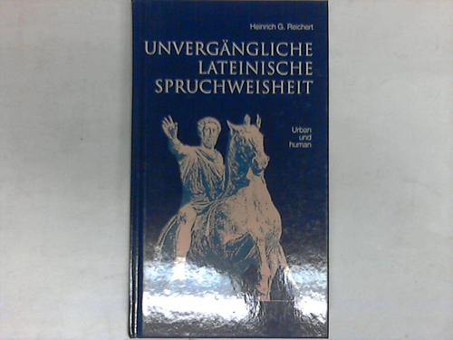 Reichert, Heinrich G. - Unvergngliche lateinische Spruchweisheiten. Urban und human