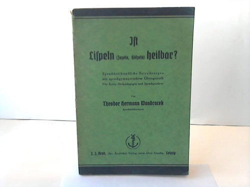 Wondracek, Theodor Hermann - Ist Lispeln (Zuzeln, Hlzeln) heilbar?
