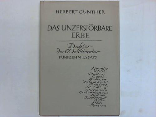 Gnther, Herbert - Das unzerstrbare Erbe. Dichter der Weltliteratur. Fnfzehn Essays