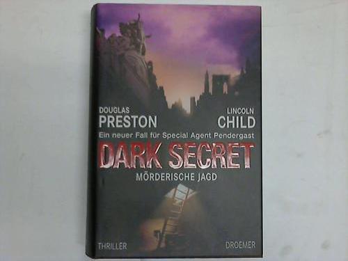 Preston, Douglas / Child, Lincoln - Dark Secret. Mrderische Jagd