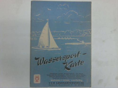 VEB Landkartenverlag (Hrsg.) - Wassersport-Karte. Treptower Spree, Mggelspree, Alte Spree, Rdersdorfer Gewsser, Lcknitz, Oder-Spree-Kanal, Dahme-Wasserstrae