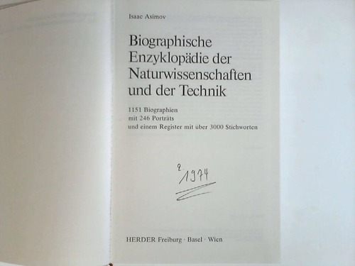 Asimov, Isaac - Biographische Enzyklopdie der Naturwissenschaften und der Technik. 1151 Biographien mit 246 Portrts und einem Register mit ber 3000 Stich