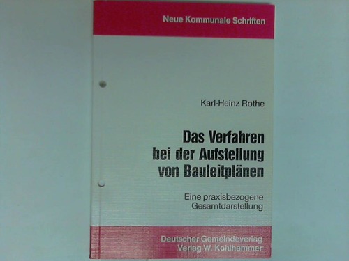 Rothe, Karl-Heinz - Das Verfahren bei der Aufstellung von Bauleitplnen. Eine praxisbezogene Gesamtdarstellung
