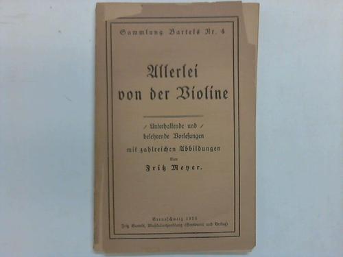Meyer, Fritz - Allerlei von der Violine. Unterhaltende und belehrende Vorlesungen