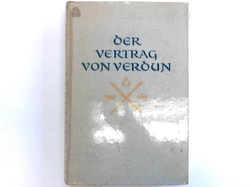 Mayer, Theodor (Hrsg.) - Der Vertrag von Verdun 843. Neun Aufstze zur Begrndung der europischen Vlker- und Staatenwelt