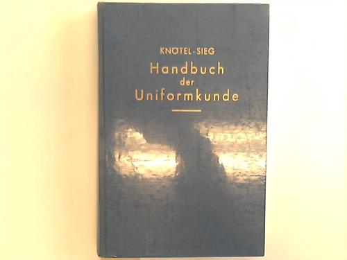 Kntel, Richard - Handbuch der Uniformkunde. Die militrische Tracht in ihrer Entwicklung bis zur Gegenwart
